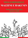 Mazzini e Bakunin. Dodici anni di movimento oper