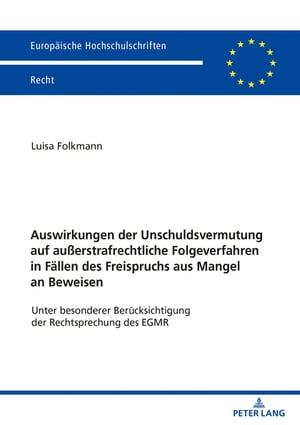 Auswirkungen der Unschuldsvermutung auf außerstrafrechtliche Folgeverfahren in Faellen des Freispruchs aus Mangel an Beweisen