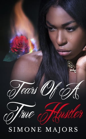 Tears of a True Hustler The Hot Boyz Series【電子書籍】[ Simone Majors ]