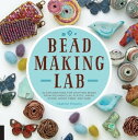 Bead-Making Lab 52 explorations for crafting beads from polymer clay, plastic, paper, stone, wood, fiber, and wire【電子書籍】 Heather Powers