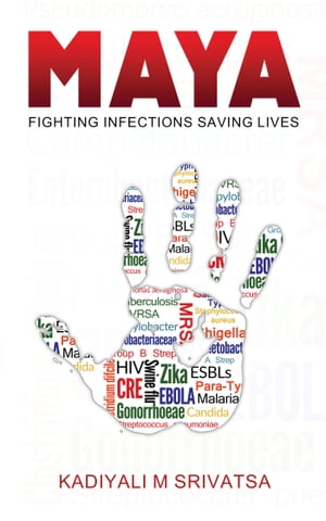 MAYA Fighting Infections Saving Lives【電子書籍】[ Kadiyali M Srivatsa ]
