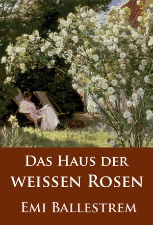 Das Haus der weißen Rosen