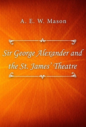 ŷKoboŻҽҥȥ㤨Sir George Alexander and the St. James TheatreŻҽҡ[ A. E. W. Mason ]פβǤʤ146ߤˤʤޤ