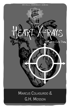 Heart X-rays A Modern Epic Poem【電子書籍】[ G.H. Mosson ]