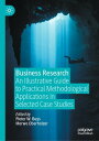 Business Research An Illustrative Guide to Practical Methodological Applications...