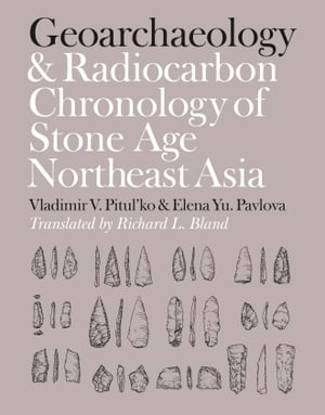 Geoarchaeology and Radiocarbon Chronology of Stone Age Northeast Asia