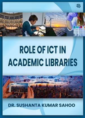 Role of ICT in Academic Libraries