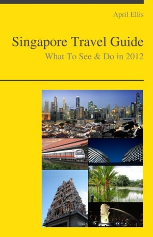 Singapore Travel Guide - What To See & Do