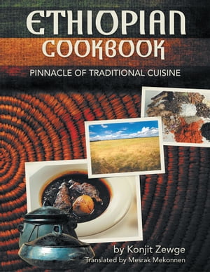 ŷKoboŻҽҥȥ㤨Ethiopian Cookbook Pinnacle of Traditional CuisineŻҽҡ[ Konjit Zewge ]פβǤʤ468ߤˤʤޤ