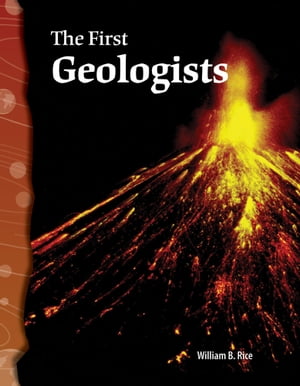 The First Geologists【電子書籍】[ William B. Rice ]