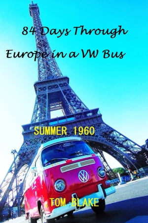 84 Days Through Europe in a VW Bus Summer 1960Żҽҡ[ Tom Blake ]