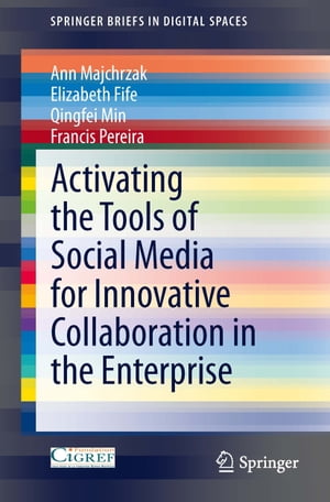 Activating the Tools of Social Media for Innovative Collaboration in the Enterprise【電子書籍】[ Elizabeth Fife ]