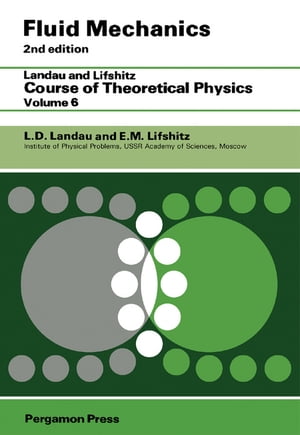 Fluid Mechanics Landau and Lifshitz: Course of Theoretical Physics, Volume 6【電子書籍】 L D Landau