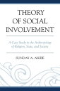 Theory of Social Involvement A Case Study in the Anthropology of Religion, State, and Society【電子書籍】 Sunday A. Aigbe