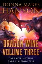 Dragon Wine Volume Three Dragon Wine Box Set【電子書籍】[ Donna Maree Hanson ]