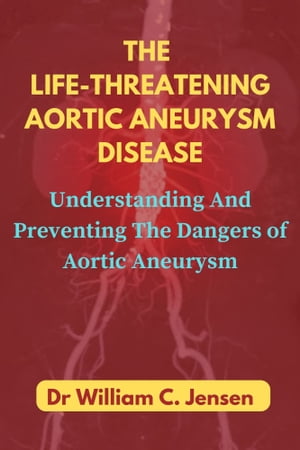 The Life-threatening Aortic Aneurysm Disease