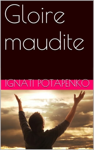 Gloire mauditeŻҽҡ[ Ignati Potapenko ]