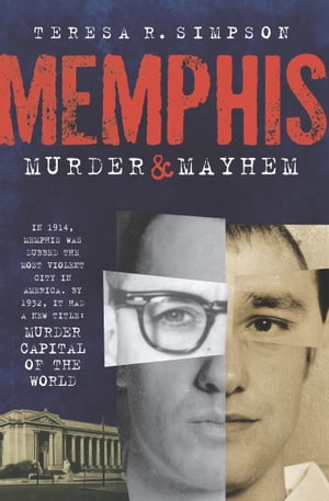 Memphis Murder & Mayhem【電子書籍】[ Teresa R. Simpson ]