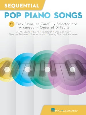 Sequential Pop Piano Songs 24 Easy Favorites Carefully Selected and Arranged in Order of Difficulty