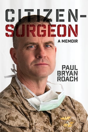 Citizen Surgeon A Memoir【電子書籍】[ Paul