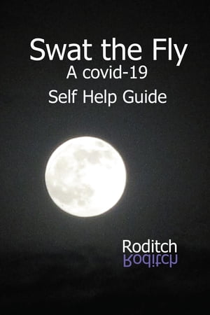 Swat the Fly: A Covid-19 Self Help Guide