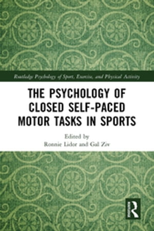The Psychology of Closed Self-Paced Motor Tasks in Sports【電子書籍】