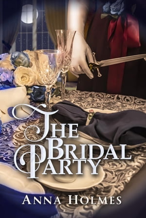 楽天楽天Kobo電子書籍ストアThe Bridal Party【電子書籍】[ Anna Holmes ]