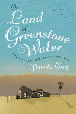 The Land of Greenstone Watera rural tale of New Zealand in the 1930s【電子書籍】[ Danuta Gray ]