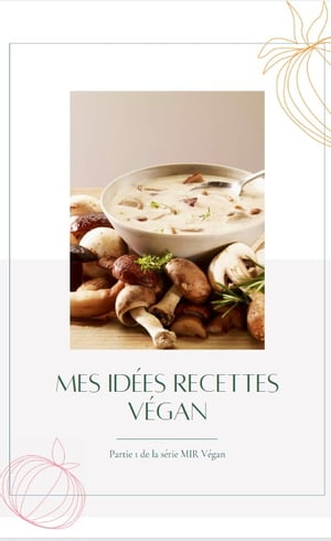 Mes Idées Recettes Végan