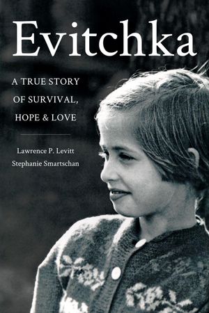 Evitchka A True Story of Survival, Hope and Love