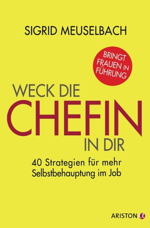 Weck die Chefin in dir 40 Strategien f?r mehr Selbstbehauptung im Job【電子書籍】[ Sigrid Meuselbach ]