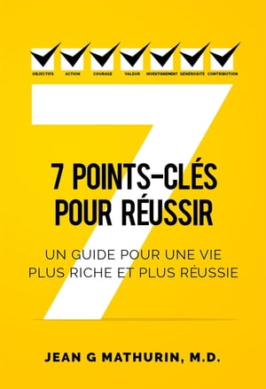 7 Points-Cl?s Pour R?ussir Un guide pour une vie plus riche et plus r?ussieŻҽҡ[ Jean G Mathurin ]