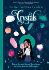 The Teen Witches' Guide to Crystals Discover the Secret Forces of the Universe... and Unlock your Own Hidden Power!【電子書籍】[ Xanna Eve Chown ]