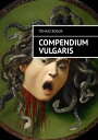 Compendium Vulgaris【電子書籍】 Tomasz Bogu