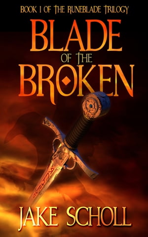 Blade Of The Broken: Book I Of the Runeblade Tri