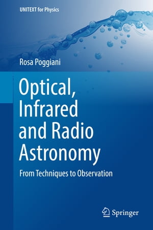 Optical, Infrared and Radio Astronomy From Techniques to Observation【電子書籍】[ Rosa Poggiani ]