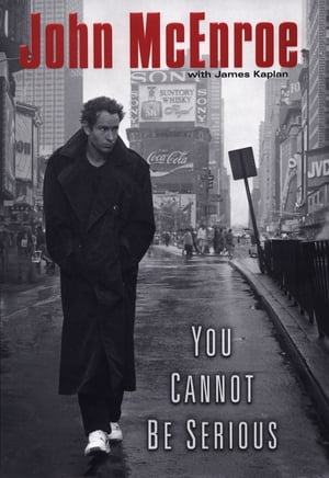 You Cannot Be Serious【電子書籍】[ John McEnroe ]