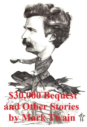 The $30,000 Bequest and Other StoriesŻҽҡ[ Mark Twain ]