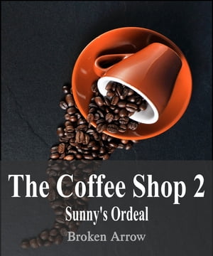 The Coffee Shop 2: Sunny's Ordeal【電子書籍