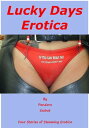 Lucky Days Erotica: four stories of steamy erotica【電子書籍】[ Pandora Sachet ]