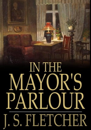 In the Mayor's Parlour【電子書籍】[ Joseph