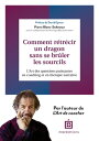 Comment r tr cir un dragon sans se br ler les sourcils L 039 Art de poser les questions puissantes en coaching et en th rapie narrative【電子書籍】 Pierre Blanc-Sahnoun