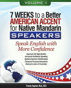 7 Weeks to a Better American Accent for Native Mandarin Speakers - volume 1【電子書籍】 Tracey Ingram, M.A., M.S.