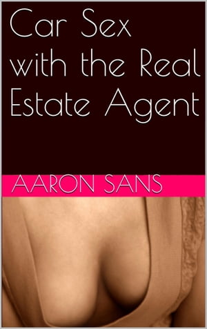 ŷKoboŻҽҥȥ㤨Car Sex with the Real Estate AgentŻҽҡ[ Aaron Sans ]פβǤʤ332ߤˤʤޤ
