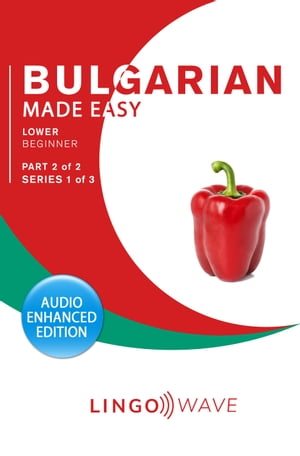 Bulgarian Made Easy - Lower Beginner - Part 2 of 2 - Series 1 of 3