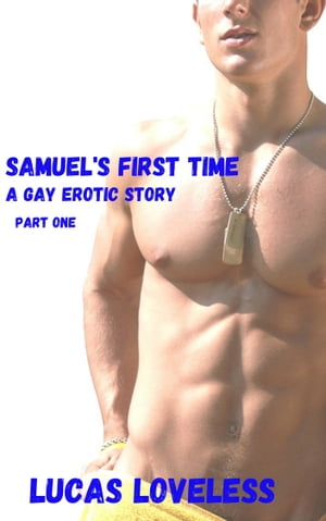 Samuel's First Time: A Gay Erotic Story, Part One