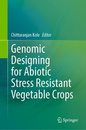 楽天楽天Kobo電子書籍ストアGenomic Designing for Abiotic Stress Resistant Vegetable Crops【電子書籍】