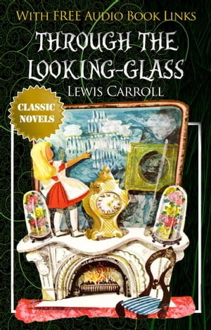 THROUGH THE LOOKING-GLASS Classic Novels: New Il