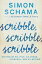 Scribble, Scribble, Scribble Writing on Politics, Ice Cream, Churchill, and My MotherŻҽҡ[ Simon Schama ]