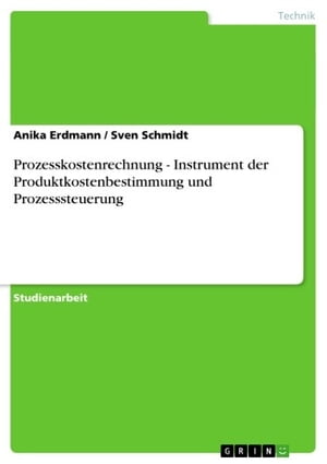 Prozesskostenrechnung - Instrument der Produktkostenbestimmung und Prozesssteuerung